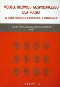 Modele rozwoju gospodarczego dla Polski w dobie integracji europejskiej i globalizacji - 2825673180