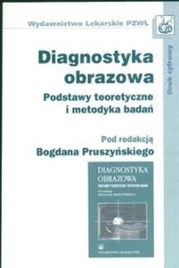 Diagnostyka obrazowa Podstawy teoretyczne i metodyka bada - 2825673385