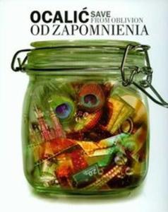 Ocali od zapomnienia Save from oblivion