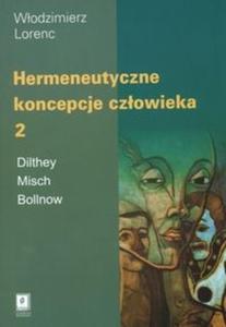 Hermeneutyczne koncepcje czowieka tom 2 - 2825673802