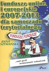 Fundusze unijne i europejskie 2007 -2013 dla samorzdu terytorialnego - 2825673822