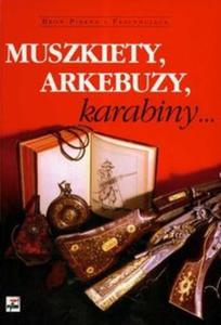 Muszkiety arkebuzy karabiny - 2825674051