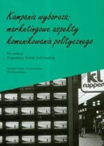 Kampania wyborcza marketingowe aspekty komunikowania politycznego - 2825674383