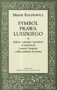 Symbol prawa ludzkiego Szkice o prawie rzymskim w utworach Louisa Aragona i Mieczysawa Jastruna - 2825674679