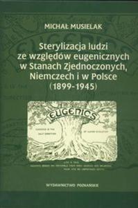 Sterylizacja ludzi ze wgldów eugenicznych w Stanach Zjednoczonych, Niemczech i w Polsce...