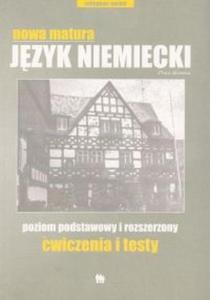 Nowa matura Jzyk niemiecki poziom podstawowy i rozszerzony wiczenia i testy - 2825675028