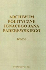 Archiwum polityczne Ignacego Jana Paderewskiego t.6 - 2825675110