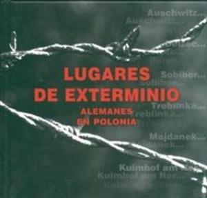 Lugares de Extermino Alemanes en Polonia Niemieckie miejsca zagady w Polsce wersja hiszpaska - 2825675145