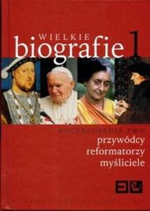 Wielkie biografie t 1 Encyklopedia PWN przywdcy reformatorzy myliciele - 2825675159