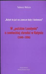 W polskim Londynie o sowieckiej zbrodni w Katyniu 1940 - 1956 - 2825675281