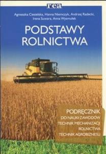 Podstawy rolnictwa. Podrcznik do nauki zawodów: Technik mechanizacji rolnictwa. Technik...