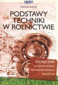 Podstawy techniki. Podrcznik do nauki zawodu. Technik mechanizacji rolnictwa. - 2825675285