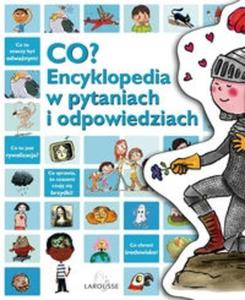 Co ? Encyklopedia w pytaniach i odpowiedziach - 2825676031