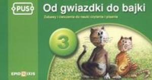 PUS Od gwiazdki do bajki 3 Zabawy i wiczenia do nauki czytania i pisania