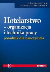 Hotelarstwo Organizacja i technika pracy Poradnik dla nauczyciela - 2825676425