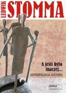 A jeli byo inaczej Antropologia historii - 2825648233