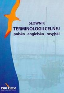 Sownik terminologii celnej polsko-angielsko-rosyjski - 2825676729