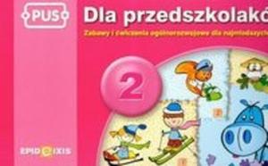 PUS Dla przedszkolakw 2 Zabawy i wiczenia oglnorozwojowe dla najmodszych - 2825676879