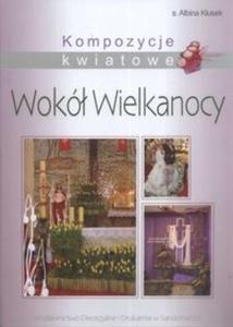 Kompozycje kwiatowe Wok Wielkanocy - 2825676969