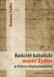 Koci katolicki wobec ydw w Polsce midzywojennej - 2825677100