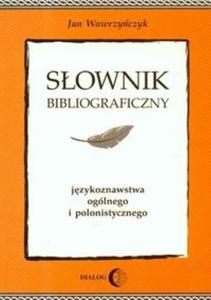 Sownik bibliograficzny jzykoznawstwa oglnego i polonistycznego - 2825677385