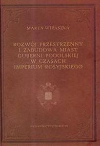 Rozwj przestrzenny i zabudowa miast Guberni podolskiej w czasach imperium rosyjskiego - 2825677638