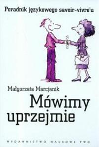 Mówimy uprzejmie Poradnik jzykowego savoir-vivre'u