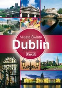 DUBLIN PRZEWODNIK MIASTA WIATA PASCAL 978-83-7513-402-5