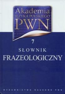 Akademia Jzyka Polskiego PWN t.7 Sownik frazeologiczny
