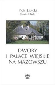 Dwory i paace wiejskie na Mazowszu - 2825678672