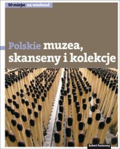 Polskie skanseny, muzea i kolekcje - 2825678684