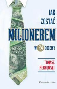 Jak zosta milionerem w 24 godziny?