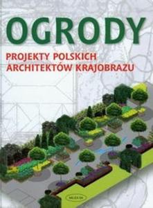 Ogrody Projekty polskich architektów krajobrazu