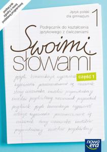 Swoimi sowami. Klasa 1, gimnazjum, cz 1. Jzyk polski. Podrcznik z wiczeniami. Ksztacenie jz