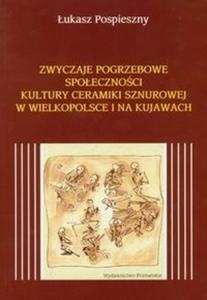 Zwyczaje pogrzebowe spoecznoci kultury ceramiki sznurowej w Wielkopolsce i na Kujawach - 2825679548