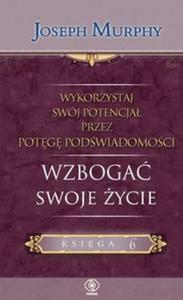 Wykorzystaj swój potencja przez potg podwiadomoci. Wzboga swoje ycie