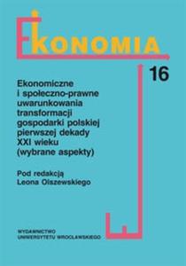 Ekonomiczne i spoeczno-prawne uwarunkowania transformacji gospodarki polskiej pierwszej dekady XXI