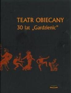 Teatr Obiecany 30 lat "Gardzienic" - 2825679843