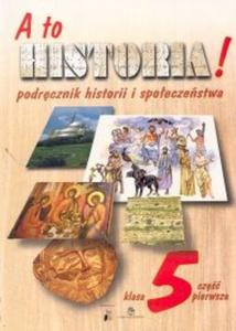 A to historia! 5 Podrcznik historii i spoeczestwa Cz 1