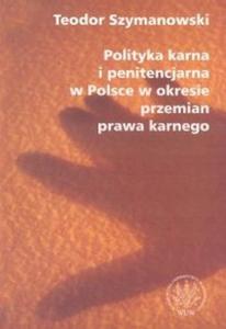 Polityka karna i penitencjarna w Polsce w okresie przemian prawa karnego - 2825680035