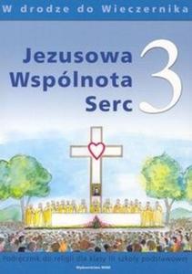 Jezusowa Wsplnota Serc. Klasa 3, szkoa podstawowa. Religia. Podrcznik - 2825680309