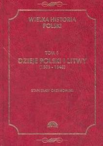 WIELKA HISTORIA POLSKI T.4 Dzieje Polski i Litwy 1506-1648 - 2825680312