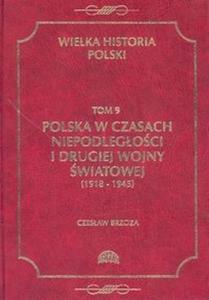 WIELKA HISTORIA POLSKI T.9 Polska w czasach niepodlegoci i drugiej wojny wiatowej (1918 - 1945) - 2825680316