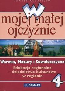 W mojej maej ojczynie 4 Warmia Mazury i Suwalszczyzna