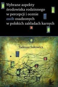 Wybrane aspekty rodowiska rodzinnego w percepcji i ocenie osób osadzonych w polskich...