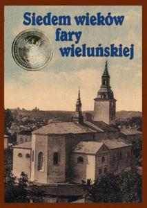 Wielu i okolice. Siedem wiekw fary wieluskiej - 2825648894