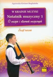 W krainie muzyki Notatnik muzyczny 1 O muzyce i utowrach muzycznych - 2825682144