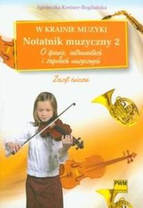 W krainie muzyki Notatnik muzyczny 2 O piewie, instrumentach i zespoach muzycznych - 2825682145