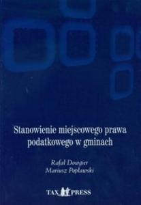 Stanowienie miejscowego prawa podatkowego w gminach + CD - 2825682154