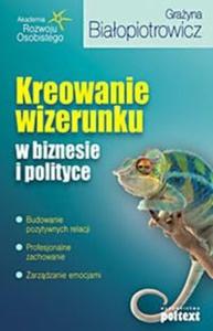 Kreowanie wizerunku w biznesie i polityce - 2825682446